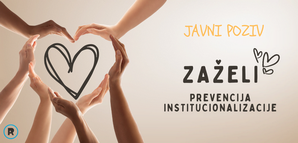 Javni poziv za iskaz interesa za sudjelovanje u projektu ZAŽELI – prevencija institucionalizacije